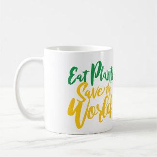 Eat Plants Save the World Coffee Mug