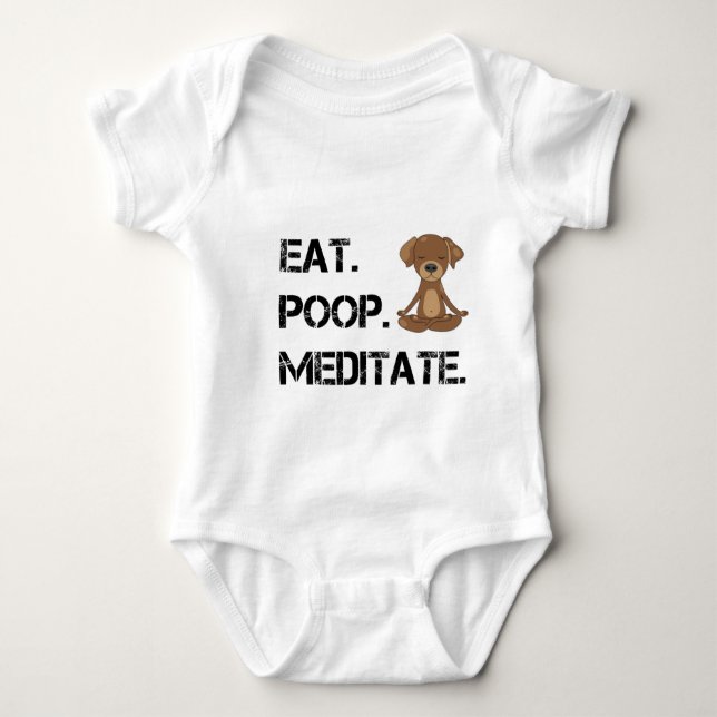 Eat.Poop. Meditate Baby Bodysuit (Front)