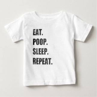 Eat. Poop. Sleep. Repeat. Baby T-Shirt