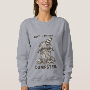 Eat Pray Dumpster Racoon Funny Trash Panda Parody Sweatshirt
