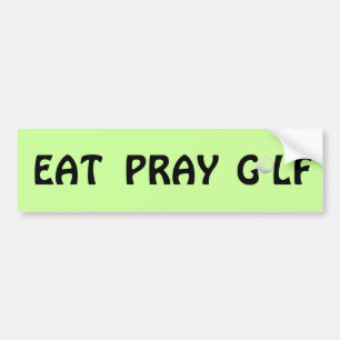 Eat Pray Golf  Golf Cart Bumper Sticker
