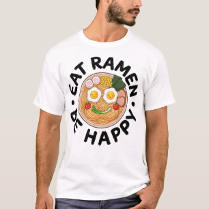 Eat Ramen Be Happy Kawaii Ramen Bowl Anime T-Shirt