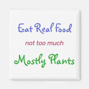Eat Real Food, Not Too Much, Mostly Plant Magnet