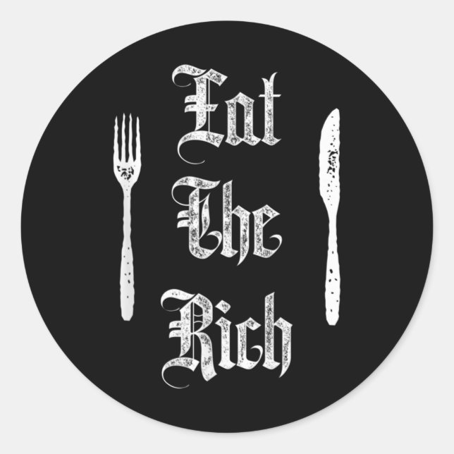 Eat Rich Funny Anarchist Revolution Anti Poverty Classic Round Sticker (Front)