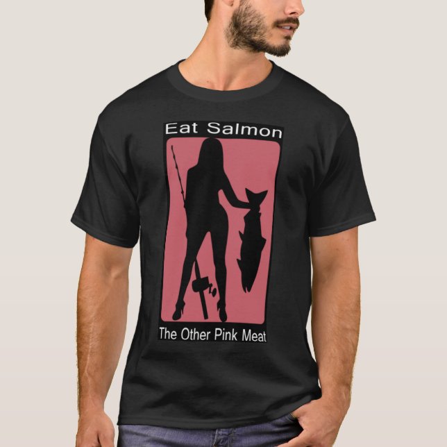 Eat Salmon The Other Pink Meat T-Shirt (Front)