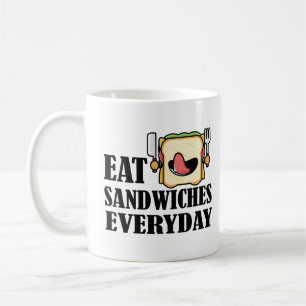 Eat Sandwiches Everyday , Enjoy every Sandwich Coffee Mug