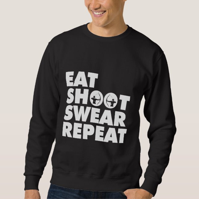 Eat Shoot Repeat Swear Archery Bow Hunting Funny Sweatshirt (Front)