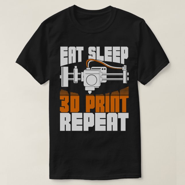 Eat Sleep 3D Print Repeat T-Shirt (Design Front)