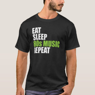 Eat Sleep 80s Music Repeat Shirt Music Lovers Gift