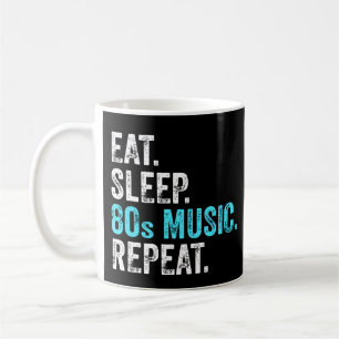 Eat Sleep 80sMusic Repeat Coffee Mug