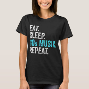 Eat Sleep 80sMusic Repeat T-Shirt