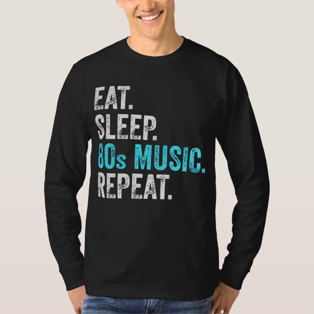 Eat Sleep 80sMusic Repeat T-Shirt (Front)