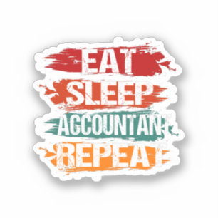 Eat, Sleep, Accountant, Repeat