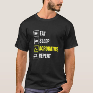 Eat Sleep Acrobatics Repeat Acrobat Gymnastics Gym T-Shirt