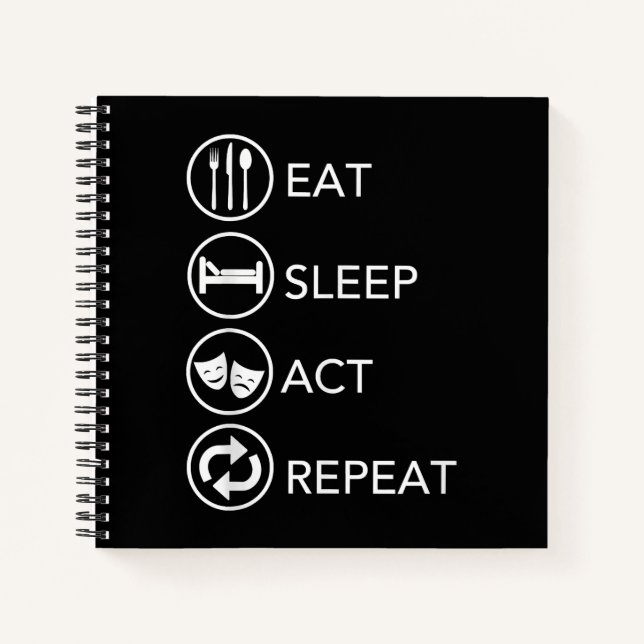 Eat Sleep Act Repeat -Acting Actors Acting Gift Notebook (Front)