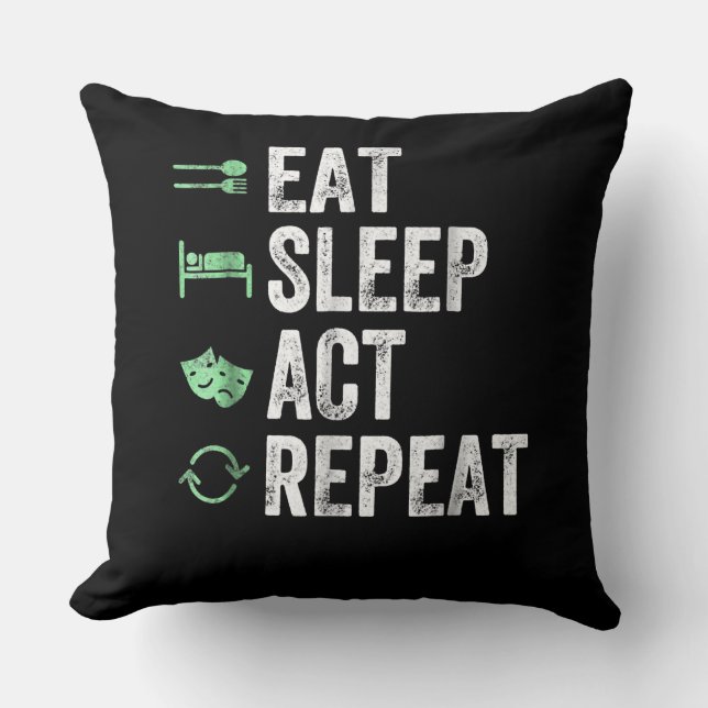 Eat Sleep Act Repeat  - Acting T Actors Cushion (Front)