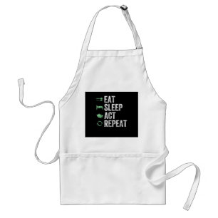 Eat Sleep Act Repeat  - Acting T Actors Standard Apron