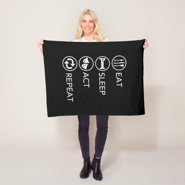 Eat Sleep Act Repeat Actors Acting Gift Fleece Blanket (In Situ)
