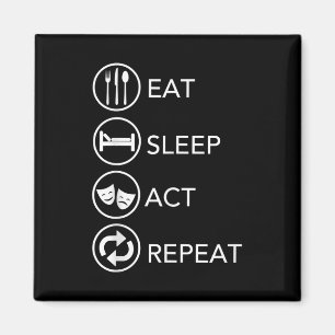 Eat Sleep Act Repeat Actors Acting Gift Magnet