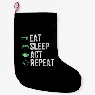 Eat Sleep Act Repeat Actors Acting Gift Small Christmas Stocking