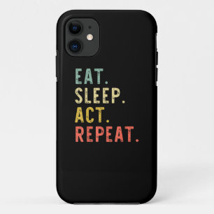 Eat Sleep Act Repeat iPhone 11 Case