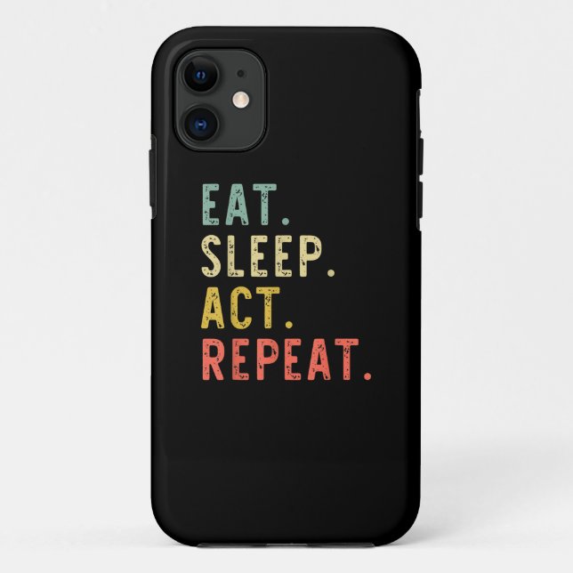 Eat Sleep Act Repeat Case-Mate iPhone Case (Back)