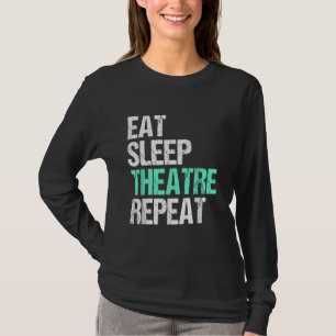 Eat Sleep Acter Repeat Funny Actor Actress Gift T-Shirt