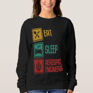 Eat Sleep Aerospace Engineering Engineer Graphic Sweatshirt