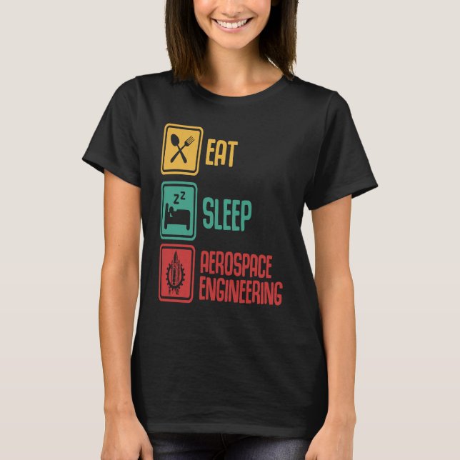 Eat Sleep Aerospace Engineering  Engineer  Graphic T-Shirt (Front)