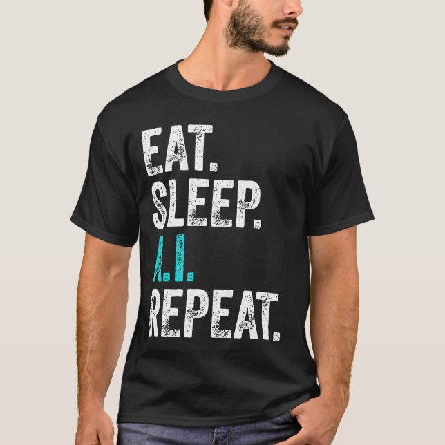 Eat Sleep AI Repeat T-Shirt (Front)