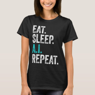 Eat Sleep AI Repeat T-Shirt