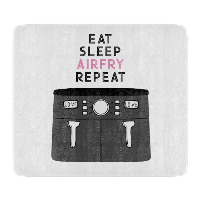 Eat Sleep Airfry Repeat Cutting Board (Front)