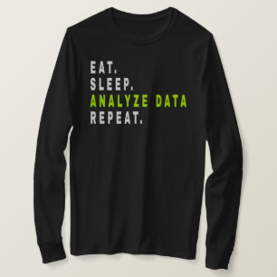 Eat Sleep Analyse Data Repeat,data analyst,finance T-Shirt