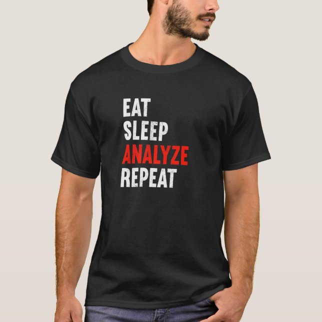 Eat Sleep Analyse Repeat Data Engineer Scientist I T-Shirt (Front)