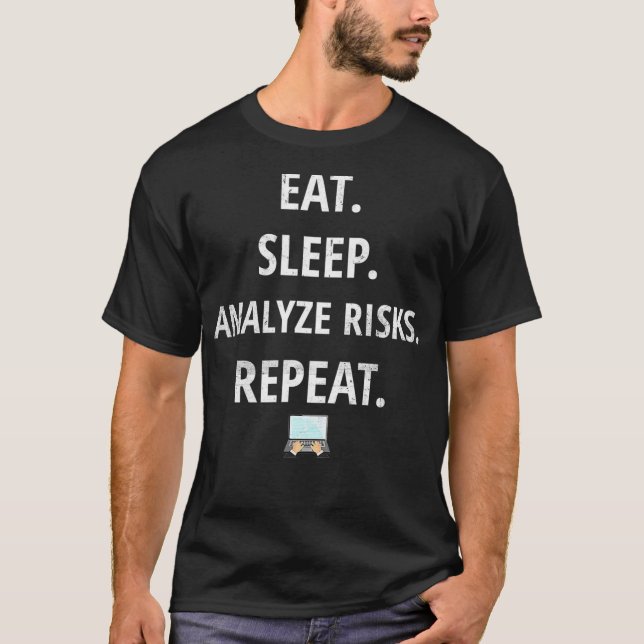 Eat Sleep Analyze Risks Repeat  Spreadsheet Statis T-Shirt (Front)
