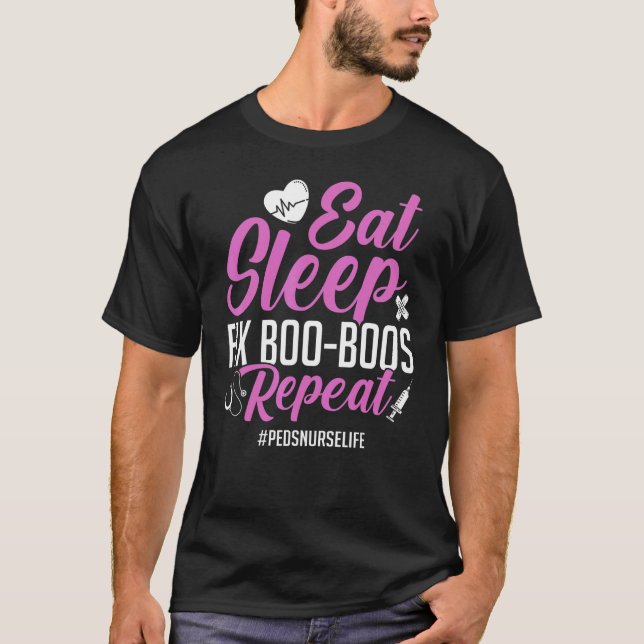 Eat Sleep and Fix Boo Boos Paediatrics Peds Nurse  T-Shirt (Front)