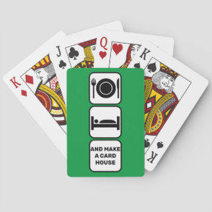 Eat, sleep and make a card house playing cards