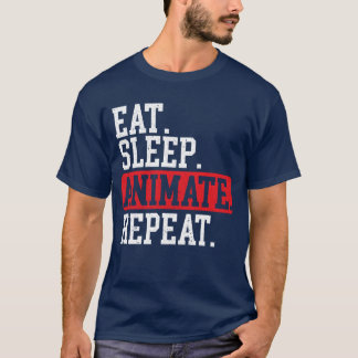 Eat Sleep Animate Repeat 3D Animator Animation ret T-Shirt