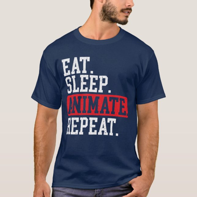 Eat Sleep Animate Repeat 3D Animator Animation ret T-Shirt (Front)