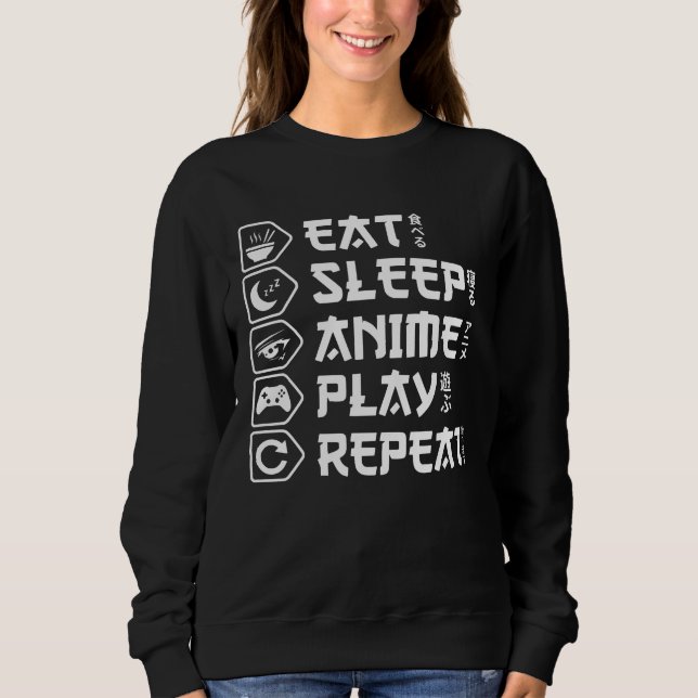 Eat Sleep Anime Play Repeat Otaku Anime Lifestyle Sweatshirt (Front)