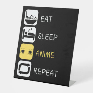 Eat Sleep Anime Repeat, Anime Culture Pedestal Sign