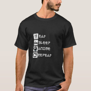 Eat Sleep Anime Repeat Funny Anime Lover Otaku Hoo T-Shirt