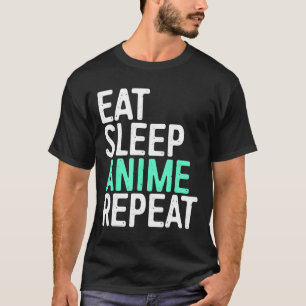 Eat Sleep Anime Repeat Japanese Animation Lover  T-Shirt