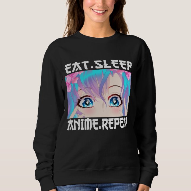 Eat Sleep Anime Repeat    Sweatshirt (Front)