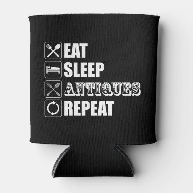 Eat. Sleep. Antiques. Repeat Can Cooler (Front)