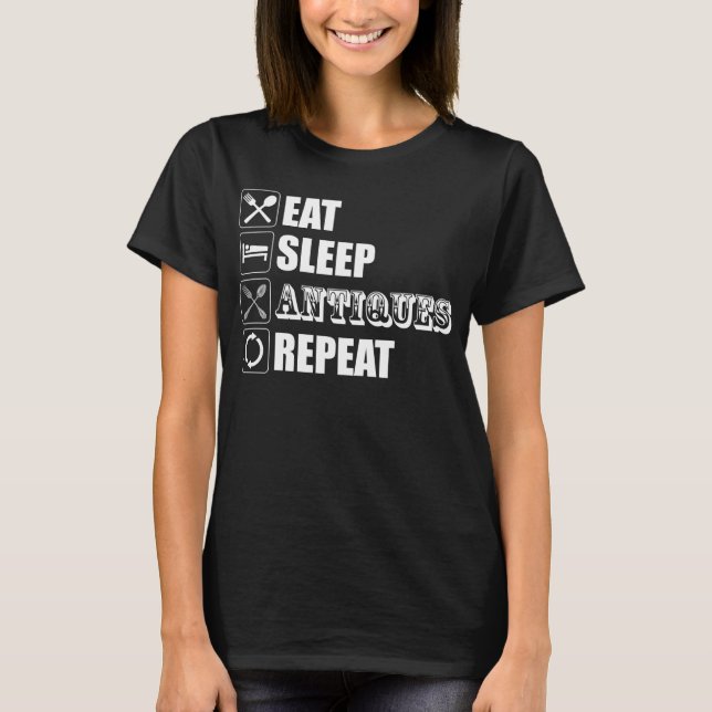 Eat. Sleep. Antiques. Repeat T-Shirt (Front)