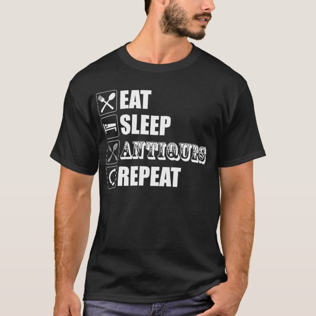 Eat. Sleep. Antiques. Repeat T-Shirt (Front)