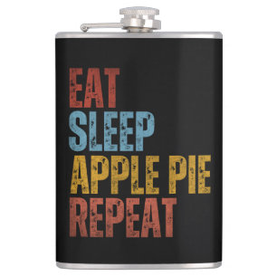 EAT SLEEP APPLE PIE REPEAT HIP FLASK