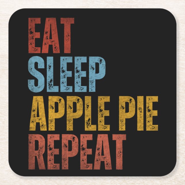 EAT SLEEP APPLE PIE REPEAT SQUARE PAPER COASTER (Front)