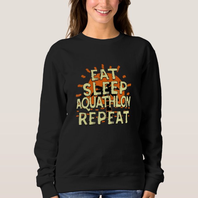 Eat Sleep Aquathlon Repeat Run And Swim Tropical A Sweatshirt (Front)